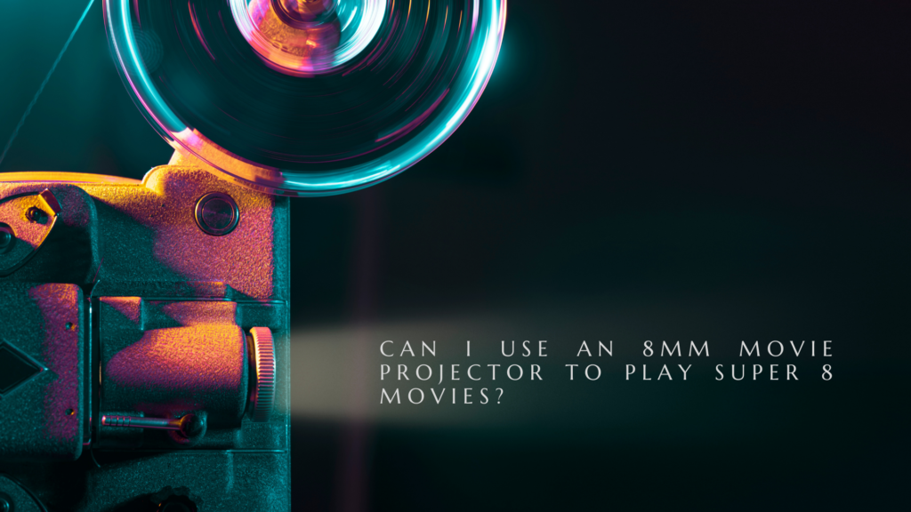 How an 8mm Movie Projector Works: What You Need to Know