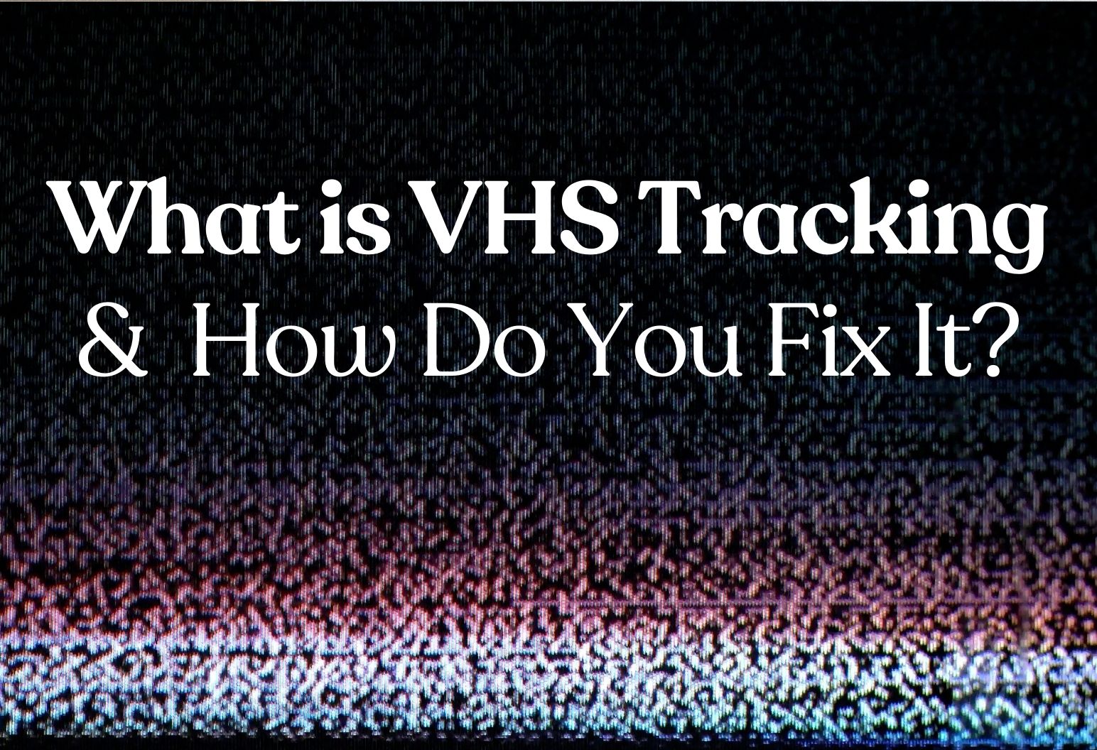 その他 Trackers [VHS] What Is VHS Tracking & How Do You Fix It? | EverPresent