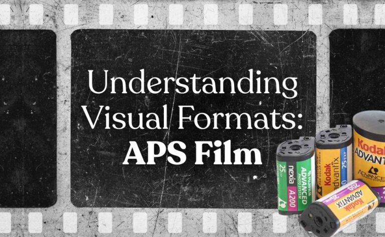 Understanding Visual Formats: APS Film