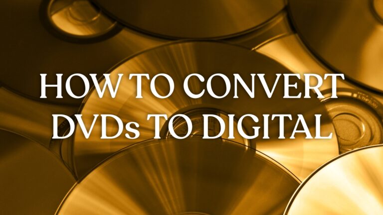 How to Convert DVDs to Digital