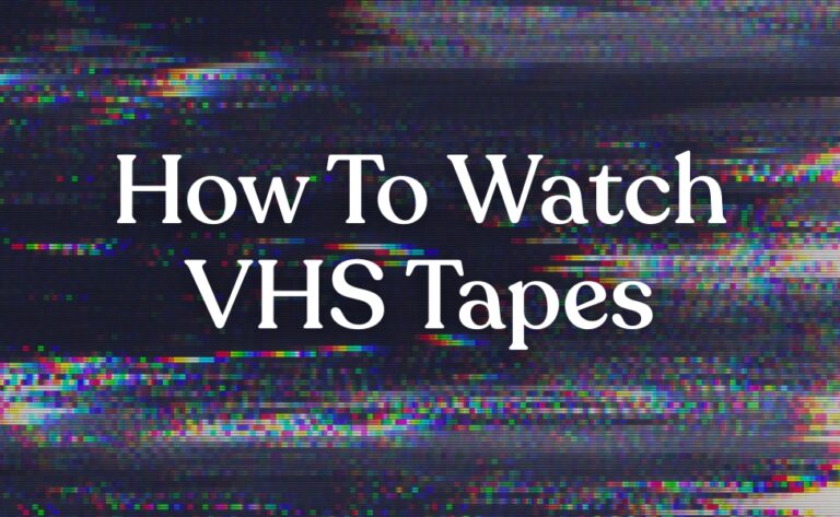 How to watch VHS tapes
